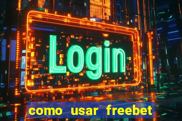 como usar freebet vai de bet